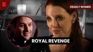 Royal Connections Shattered - Deadly Women - S05 EP17 - True Crime