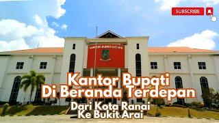 KANTOR BUPATI DI BERANDA TERDEPAN  DARI RANAI KE BUKIT ARAI  #natuna #kepri #indonesia #explore