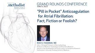 Pill in Pocket - Anticoagulation for Atrial Fibrillation Drs. Rod Passman Miguel Valderrabano