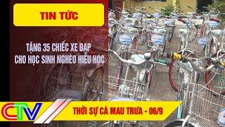 THỜI SỰ CÀ MAU TRƯA 06-9-2024  TẶNG 35 CHIẾC XE ĐẠP CHO HỌC SINH NGHÈO HIẾU HỌC.