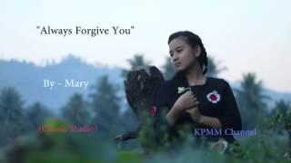 karen new song 2017 Alway forgive you by Mary