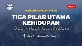 MUHADHARAH KUBRA Ke 9 - TIGA PILAR UTAMA KEHIDUPAN