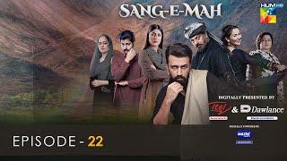 Sang-e-Mah EP 22 Eng Sub 5 June 22 - Presented by Dawlance & Itel Mobile Powered By Master Paints