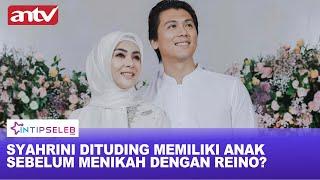 Tak Kunjung Datang Momongan Rumah Tangga Syahrini & Reino Barrack Retak?  Intip Seleb ANTV