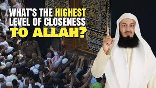 Whats The Highest Level Of Closeness To Allah?  Mufti Menk