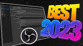 BEST OBS SETTINGS FOR STREAMING 2023 MAX QUALITY 120FPS