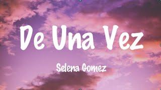 De Una Vez LyricsLetra - Selena Gomez