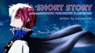 A Short Story  princeTodoroki x Listener {BNHA ASMR Fanfiction Reading}