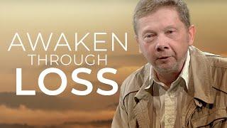 Awakening through Loss  Eckhart Tolle