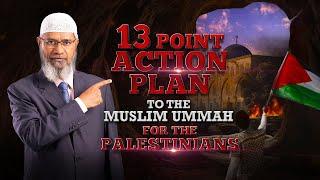 13 Point Action Plan to the Muslim Ummah for the Palestinians – Dr Zakir Naik