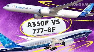 Battle Of The Next-Gen Freighters Airbus A350F vs. Boeing 777-8F