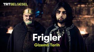 Gizemli Tarih Frigler  TRT Belgesel