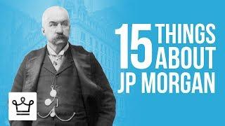 15 Things You Didnt Know About JP Morgan