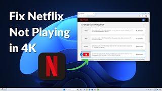 How to Fix Netflix Not Playing in 4K on Windows 11