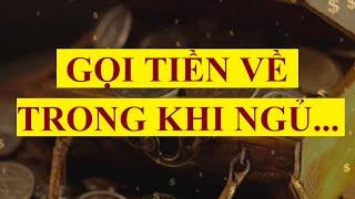 Gọi TIỀN về trong khi ngủ  - Thần chú GIÀU CÓ  Sức mạnh tiềm thức