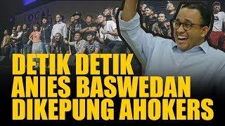 DETIK-DETIK ANIES BASWEDAN DIKEPUNG AHOKERS SUMPAH INI CLICKBAIT