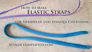 How to Make Elastic Straps for Swimwear and Spandex Costuming.