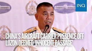 China’s aircraft carrier presence off Luzon deemed ‘innocent passage’