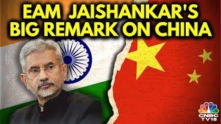 Right Now The Relationship Is Very Significantly Disturbed EAM S Jaishankar On India-China  N18V