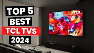 Top 5 Best TCL TVs 2024