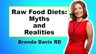 Raw Food Diets Myths & Realities - Brenda Davis RD FULL TALK