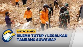 Longsor Dilema Tutup Atau Legalkan Tambang Suwawa Metro Siang