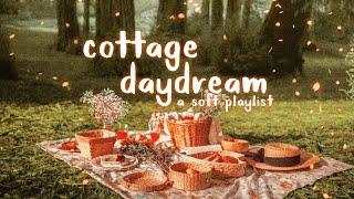 songs for a cottage daydream 【soft cottagecore playlist】