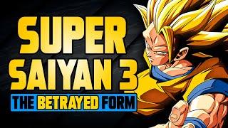 Super Saiyan 3 - The BETRAYED Form