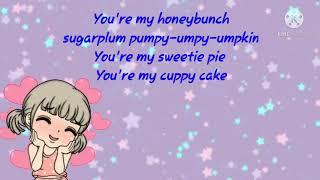 You are my honey bunch  cuppy cake songsugar plum song with lyrics