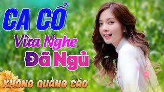 563 Bài Ca Vọng Cổ Bất Hủ KHÔNG QUẢNG CÁO Thuốc Ngủ Về Đêm HAY ĐẮM ĐUỐI - Album Ca Cổ Dễ Ngủ