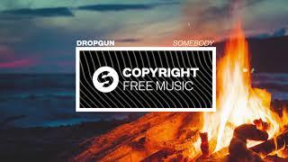 Dropgun - Somebody Copyright Free Music