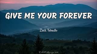 Give Me Your Forever - Zack Tabudlo Lyrics