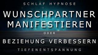 Tiefschlaf Hypnose  Wunschpartner manifestieren  Beziehung verbessern  Sehr Sensitiv  2020