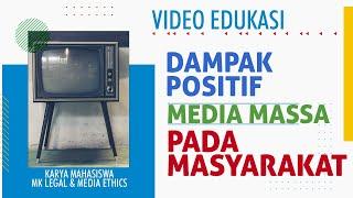 Video Edukasi DAMPAK POSITIF MEDIA MASSA PADA MASYARAKAT  Karya Mahasiswa
