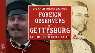 The Foreign Observers at Gettysburg The Real Lt. Colonel Fremantle 