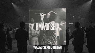 HMMINISTRY  Walau Seribu Rebah Medley  Worship Session