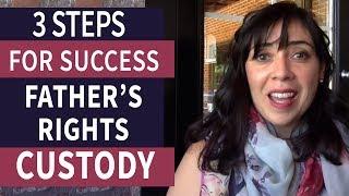 Fathers Rights in Child Custody 3 Steps For Success