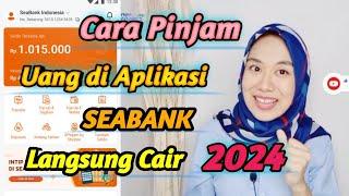 Cara Pinjam uang di Aplikasi Seabank Langsung Cair 2024