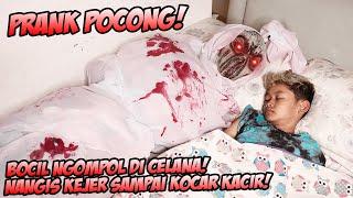 NANGIS KEJER  PRANK POCONG BOCIL LAGI TIDUR SAMPAI KOCAR KACIR NGOMPOL DICELANA AUTO MATI RASA