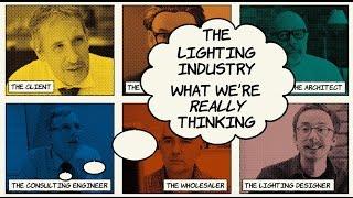 The lighting industry What were REALLY thinking