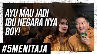 AYU BAKAL TERIMA  KALAU DI LAMAR SEKARANG ? #5MENITAJA