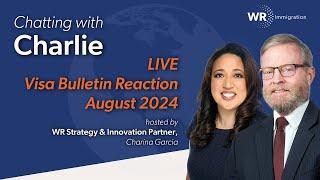 Chatting with Charlie  LinkedIn Live  August 2024 Visa Bulletin Reaction