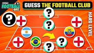 GUESS THE FOOTBALL TEAM BY PLAYERS’ NATIONALITY -  HARD LEVEL  TFQ QUIZ FOOTBALL 2024