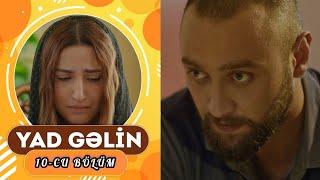 Yad Gəlin 10-cu bölüm - TAM HİSSƏ