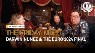 Darwin Nunez & The EURO 2024 Final  The Friday Night With Erdinger