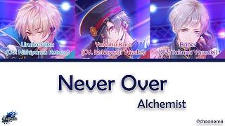 Alchemist「Never Over」- IChu KANROMENG Lyrics