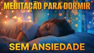 MEDITAÇÃO PARA DORMIR SEM ANSIEDADE