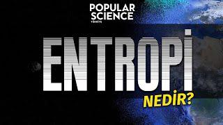 Entropi Nedir?  Popular Science Türkiye