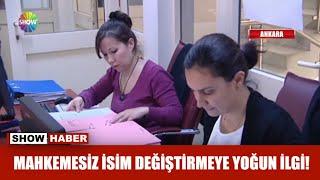 Mahkemesiz isim değiştirmeye yoğun ilgi