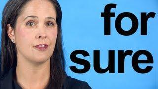 How to Pronounce FOR SURE -- American English Pronunciation